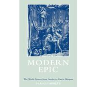 Modern Epic: The World System from Goethe to Garcia Marquez: The World System from Goethe to García Márquez