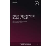 Modern Fables for Adults: Discipline (Vol. 2): More Short Aesop-Style Stories About Consistency, Patience, and Personal Growth