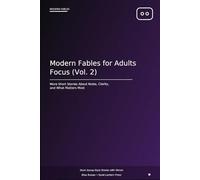 Modern Fables for Adults: Focus: Short Moral Stories About Distraction, Clarity, Deep Work, and Protecting Your Time