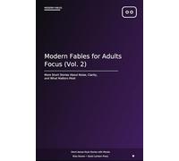 Modern Fables for Adults: Focus (Vol. 2): More Short Stories About Mental Clarity, Digital Distraction, and Priorities