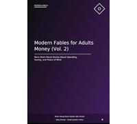 Modern Fables for Adults: Money (Vol. 2): More Short Moral Stories About Budgeting, Values, and Peace of Mind