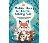 Modern Fables for Children Coloring Book: 45 Beloved Characters and Meaningful Morals