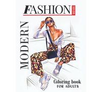 Modern Fashion Coloring Book for Adults: 120 Fun Coloring Fashion Designs For Adults, Seniors, Teens, and Girls for Relaxation, Peace and Stress ... / NEW FASHION STYLE COLORING BOOK FOR GIRLS