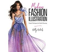 Modern Fashion Illustration: Simple Techniques for Stylish Drawings