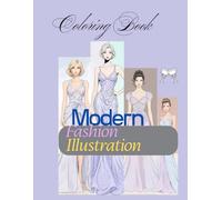 Modern Fashion Illustration: The Coloring Book: Elegant Evening Gowns and Designer Styles for Adults