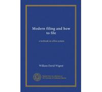 Modern filing and how to file: a textbook on office system