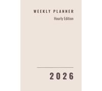 Modern Focus Planner 2026: Ultra-Minimalist Weekly Organizer: High-Utility Layout with Hourly Slots & 3-Year Reference Calendars. Perfect for Business, Study, and Organized Time-Blocking.