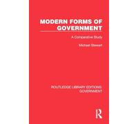 Modern Forms of Government: A Comparative Study (Routledge Library Editions: Government)