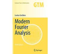 Modern Fourier Analysis: 250 (Graduate Texts in Mathematics)