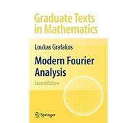 Modern Fourier Analysis: 250 (Graduate Texts in Mathematics)