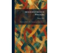 Modern French Writers: A Revision of Melle's "The Contemporary French Writers"