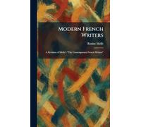 Modern French Writers: A Revision of Melle's "The Contemporary French Writers"