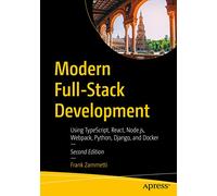 Modern Full-Stack Development: Using TypeScript, React, Node.js, Webpack, Python, Django, and Docker