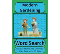 Modern Gardening Word Search: Fun Word Search Book | 6x9 With 55 Puzzles and Solutions | Great For Gifts, Vacation, Or Just Relaxing