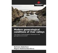 Modern geoecological conditions of river valleys: The impact of anthropogenic influences on the geological environment