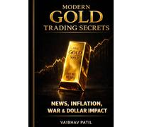 MODERN GOLD TRADING SECRETS: NEWS, INFLATION, WAR & DOLLAR IMPACT