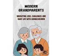 MODERN GRANDPARENTS - Navigating Love, Challenges and Daily Life with Grandchildren