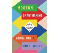 Modern Grantmaking: A Guide for Funders Who Believe Better is Possible