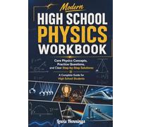 Modern High School Physics Workbook: Core Physics Concepts, Practice Questions, and Clear Step-by-Step Solutions: A Complete Guide for High School Students (GradeUp Study Series)