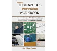 MODERN HIGH SCHOOL PHYSICS WORKBOOK: Fundamental Principles, Guided Practice, and Step-by-Step Solutions: A Complete Modern High School Physics Workbook with Questions and Answers