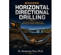 Modern Horizontal Directional Drilling: HDD Engineering, Risk Management, and Field Practice for Underground Utility Installation
