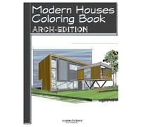 Modern Houses Coloring Book: Unlock Your Creativity: 57 Captivating Coloring Models of Modern Architectural Homes for Architects, Students, and Design Enthusiasts of All Ages