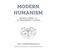 Modern Humanism: Science, Ethics, and the Stewardship of Earth