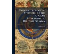 Modern Ideological StruggleFor The Ancient Philosophical Heritage Of India