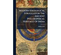 Modern Ideological StruggleFor The Ancient Philosophical Heritage Of India