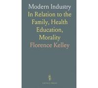 Modern Industry: In Relation to the Family, Health Education, Morality