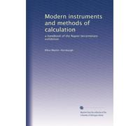 Modern instruments and methods of calculation: a handbook of the Napier tercentenary exhibition: Volume 2