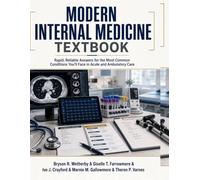 Modern Internal Medicine Textbook: Rapid, Reliable Answers for the Most Common Conditions You’ll Face in Acute and Ambulatory Care