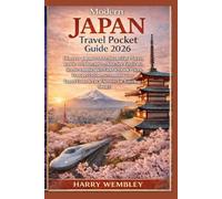 Modern Japan Travel Pocket Guide 2026: Discover Japan’s Most Beautiful Places, Iconic Architecture, Must-See Festivals, Scenic Landscapes, Food & ... Costs & Local Secrets for Traveling Smart