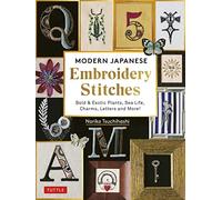 Modern Japanese Embroidery Stitches: Bold & Exotic Plants, Sea Life, Charms, Letters and More! (over 100 designs)