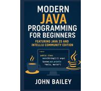 Modern Java Programming for Beginners: featuring JAVA 25 and IntelliJ Community Edition (Computer Programming Languages)