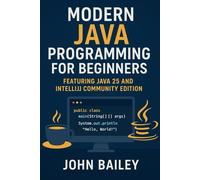 Modern Java Programming for Beginners: featuring JAVA 25 and IntelliJ Community Edition (Computer Programming Languages)