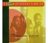 Modern Jazz Quartet,the - A Proper Introduction to the Modern Jazz Quartet: La Ronde