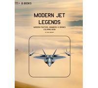 Modern Jet Legends: Modern Fighters, Bombers & Drones Coloring Book (Aerospace Design Collection)