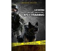 MODERN K9 TRAINING: for Police, Military & Protection - Premium-Edition (DOGINARE - Working Dog Training)