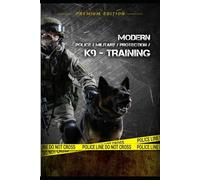 MODERN K9 TRAINING: for Police, Military & Protection - Premium-Edition (DOGINARE - Working Dog Training)