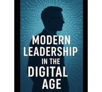 Modern Leadership in the Digital Age