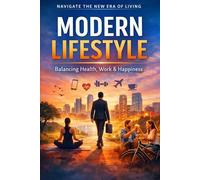 Modern Lifestyle: Balancing Health, Work & Happiness