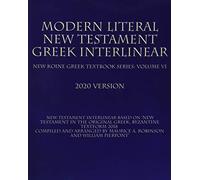 Modern Literal New Testament Greek Interlinear: New Koine Greek Textbook Volume VI