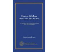 Modern lithology illustrated and defined: for the use of university, technical and civil-service students