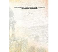 Modern love a reprint to which is added, The sage enamoured and the honest lady 1895 [Hardcover]