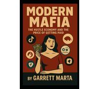 Modern Mafia: The Hustle Economy and the Price of Getting Paid