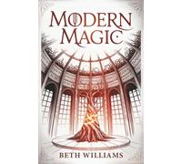 Modern Magic: A contemporary fantasy novel (Book One of the Modern Magic series)