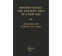 Modern Magic: The Ancient Arts in a New Age