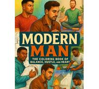 Modern Man Coloring Book of Balance, Hustle, and Heart: A Coloring Book for Men Who Balance Hustle, Peace, and Purpose