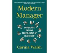 Modern Manager: Conquering the Five Frustrations of Leadership